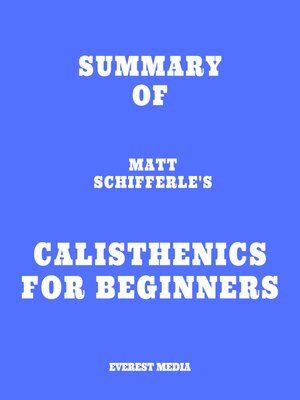 cover image of Summary of Matt Schifferle's Calisthenics for Beginners